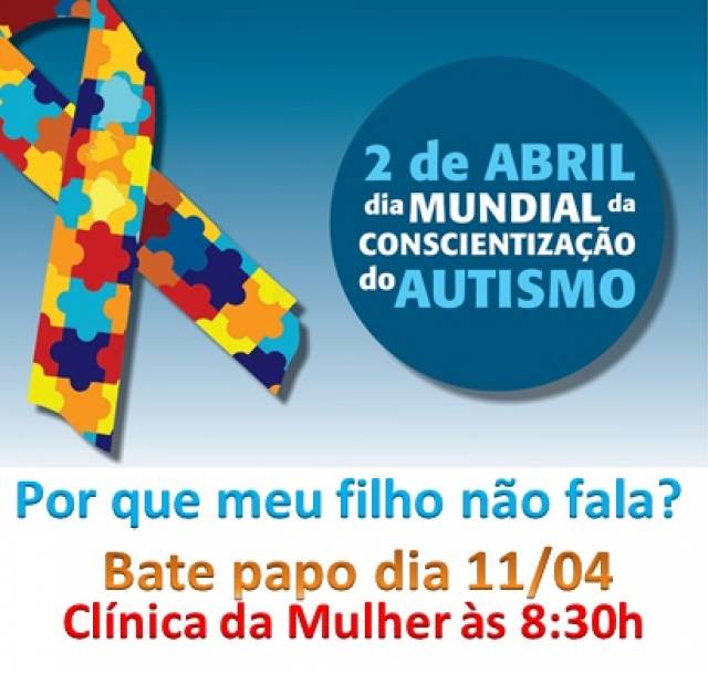=Bate papo sobre autismo dia 11/04 na Clínica da Mulher