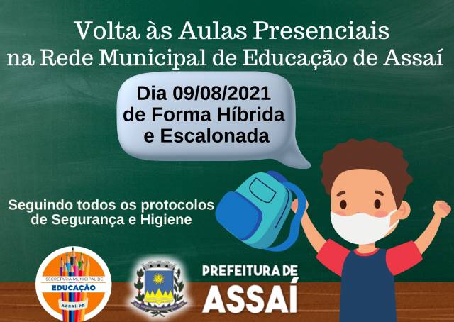 =RETORNO DAS AULAS PRESENCIAIS NA REDE MUNICIPALDE ENSINO DE ASSAÍ 09/08/2021