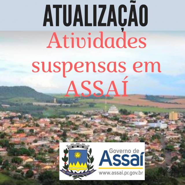 ASSAÍ - ATIVIDADES SUSPENSAS DURANTE A SITUAÇÃO DE EMERGÊNCIA EM SAÚDE