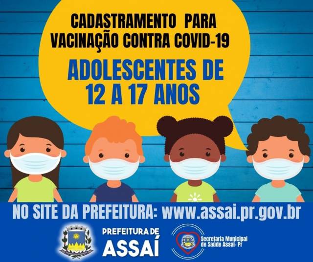 CADASTRAMENTO DE ADOLESCENTES DE 12 A 17 ANOS  PARA VACINA CONTRA COVID-19.