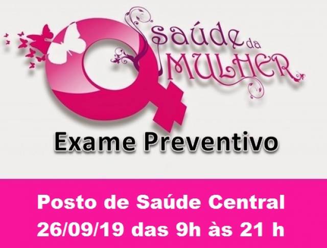 EXAME PREVENTIVO NO POSTO DE SAÚDE CENTRAL NESTA QUINTA-FEIRA 26/09.