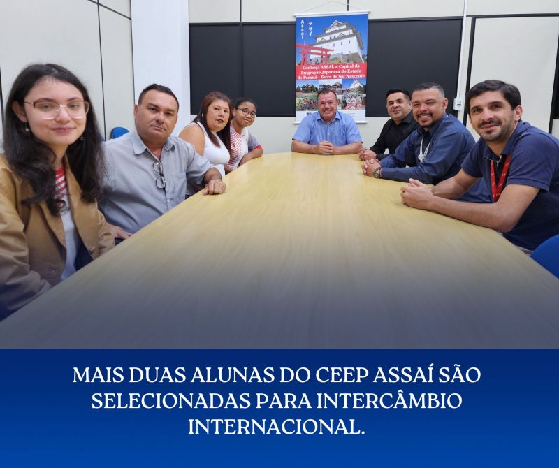 MAIS DUAS ALUNAS DO CEEP ASSAÍ SÃO SELECIONADAS PARA INTERCÂMBIO INTERNACIONAL.